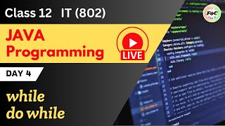 Java LIVE Class | Day 4 | while | do while LOOP | Class 12 Information Technology IT 802 | Chapter 3