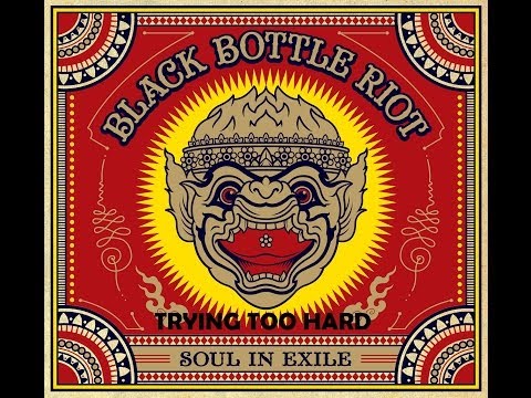 Black Bottle Riot - Trying Too Hard