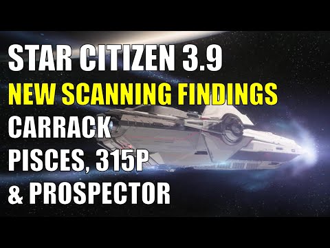 Star Citizen 3.9 - New Scanning Findings - Carrack, 315p, Pisces, Prospector + GiveAway