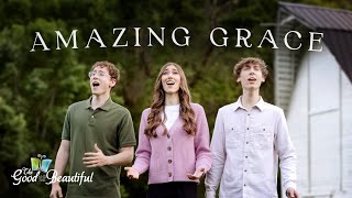 Amazing Grace | Hymn Music Video | The Good and the Beautiful