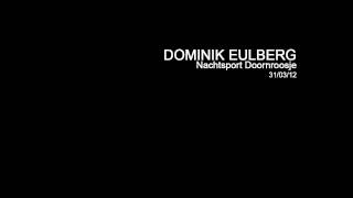Dominik Eulberg - Nachtsport Doornroosje - 31/03/12