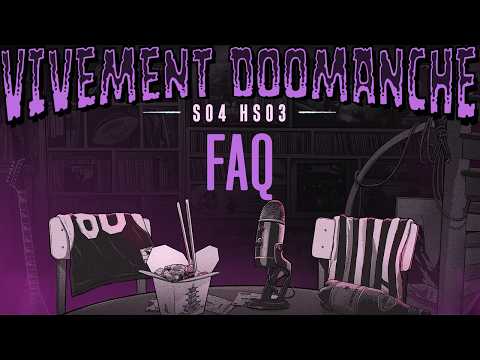 Vivement Doomanche S04HS03 : FAQ !