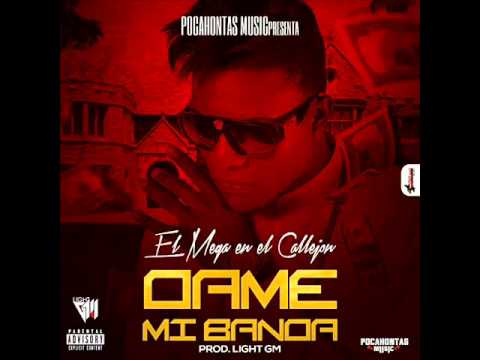El Mega En el Callejon Dame Mi Banda Prod By Light GM