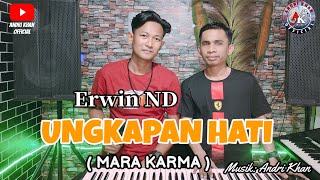 Download lagu ERWIN ND ~ UNGKAPAN HATI - CIPT : MARA KARMA - (cover) mp3