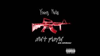 Young Nudy - "Ain't Playing" (prod. by Metro Boomin)