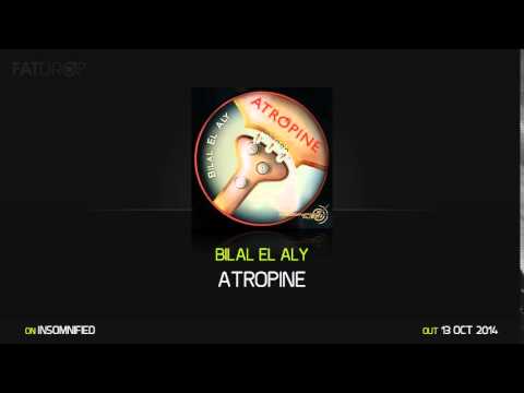 Bilal El Aly - Atropine [Preview]