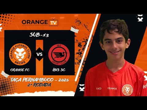 AO VIVO E COM IMAGENS: ORANGE VS. ÍBIS | TAÇA PERNAMBUCO | SUB 13 | TEMPORADA 2025