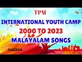 TPM International Youth Camp 2000 To 2023 Malayalam Songs 1 Hr Nonstop TPM Jukebox