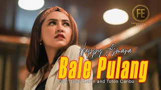 Download lagu HAPPY ASMARA - BALE PULANG II | Angin datang kasih kabar mp3