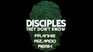 Disciples - They Don't Know (Franky Rizardo Remix)