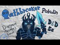 VeryBasicGuide - Oathbreaker (D&D Paladin)