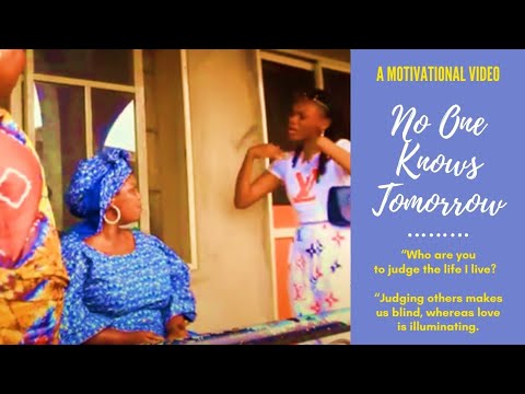 NO ONE KNOWS TOMORROW 1 I Motivational Movie I A True life story I Show Kindness I A Nigerian Comedy