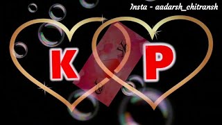 K❤P letter whatsapp status  P❤K name whatsapp 