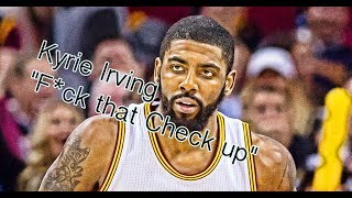 Kyrie Irving Mix "F*ck that check up"