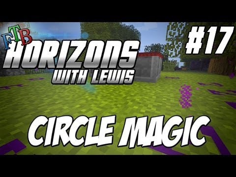 FTB Horizons  - Episode 17 - Circle Magic