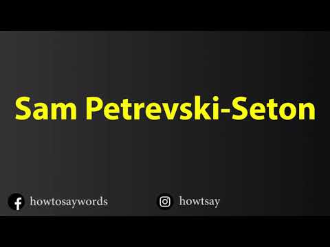 How To Pronounce Sam Petrevski Seton
