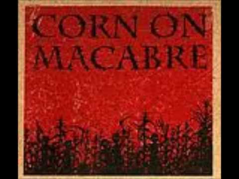 Corn on Macabre - Shut up and play something evil