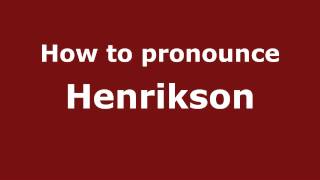 How to pronounce Henrikson