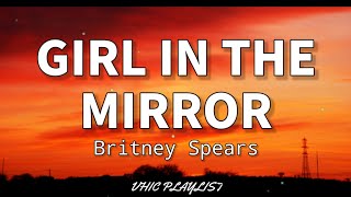 Girl In The Mirror - Britney Spears (Lyrics)🎶