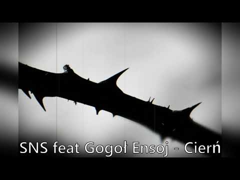SNS feat Gogoł Ensoj - Cierń