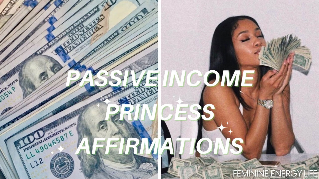 PASSIVE INCOME PRINCESS AFFIRMATIONS | FEMININE AFFIRMATIONS