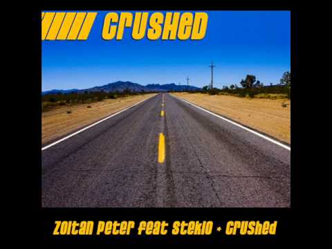 Zoltan Peter feat Steklo - Crushed