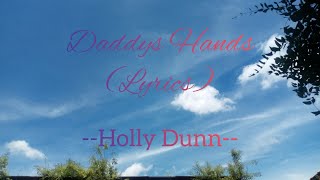 DADDY&#39;S HANDS (LYRICS) - HOLLY DUNN