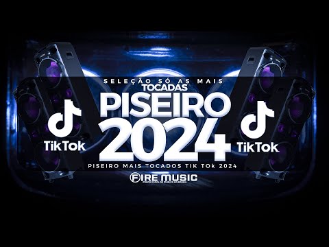 SÓ AS MAIS TOCADAS PISEIRO TIK TOK 2024 - SELEÇÃO PISEIRO TIK TOK 2024 - HITS TIK TOK 2024