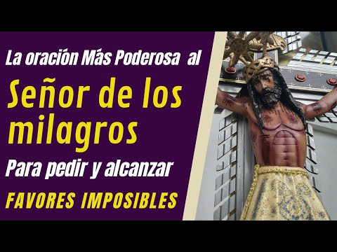 SEÑOR DE LOS MILAGROS ** ORACIÓN para pedir y alcanzar  FAVORES IMPOSIBLES**