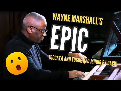 Wayne Marshall plays Bach's Toccata and Fugue in D minor with an improvised cadenza!!