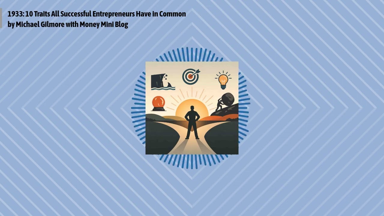 1933: 10 Traits All Successful Entrepreneurs Have in Common by Michael Gilmore with Money Mini...