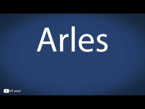 How to pronounce Arles