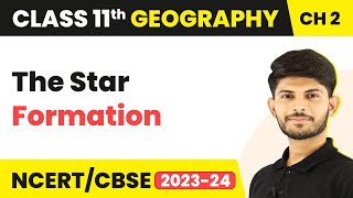 The Star Formation - The Origin and Evolution of the Earth | Class 11 Geography