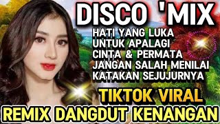 Download lagu HATI YANG LUKA‼️DISCO REMIX DANGDUT NOSTALGIA TERBARU / POPULER TIKTOK TEMAN PERJALANAN  mp3