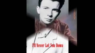 8 I&#39;ll Never Let You Down   Rick Astley