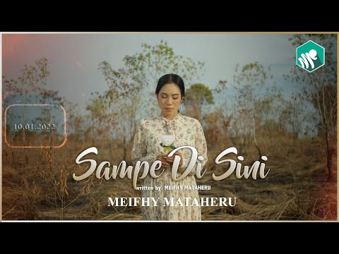 SAMPE DISINI -MEIFHY MATAHERU (Official Video Music)