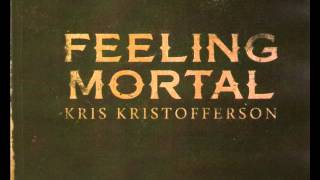 Kris Kristofferson "Feeling Mortal"