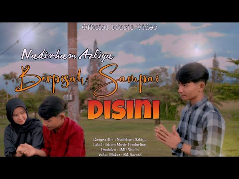 Nadirham Azkiya - Berpisah Sampai Disini (Official Music Video)