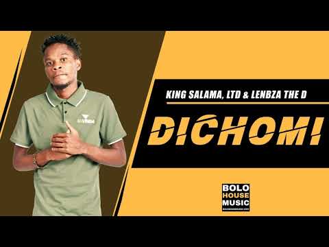 Dichomi - King Salama x LTD & Lenbza The DJ (Original)