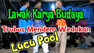 Download lagu Lawak Karya Budaya, Paling Gerr !! Lakon Trubus Mendem Wedokan mp3