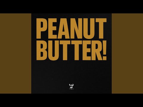 Peanut Butter! (Peanut Butter!)
