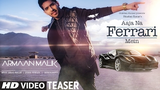 AAJA NA FERRARI MEIN (Song Teaser) | Armaan Malik |  Amaal Mallik | Releasing 10 Feb 2017