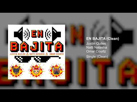Justin Quiles, Natti Natasha, Omar Courtz - En Bajita (Clean Version)
