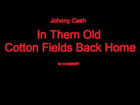 Johnny Cash - In Them Old Cotton Fields Back Home