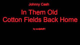 Johnny Cash - In Them Old Cotton Fields Back Home