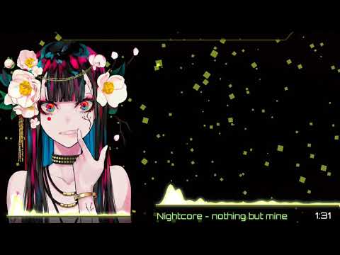 Nightcore - Nothing but mine