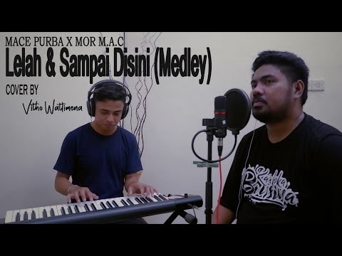 Lelah & Sampai Disini (Medley) - Mace Purba x Mor M.A.C | Vitho Wattimena Live Cover