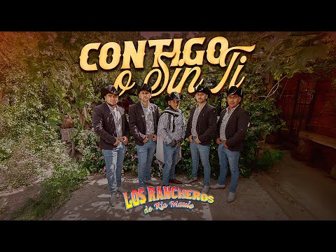 Los Rancheros De Río Maule - Contigo o Sin Ti - Video Oficial