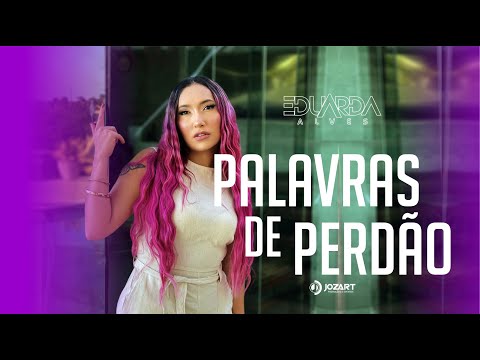 Palavras de Perdão - Eduarda Alves
