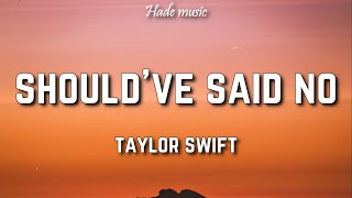 Taylor Swift - Should&#39;ve Said No (Lyrics)